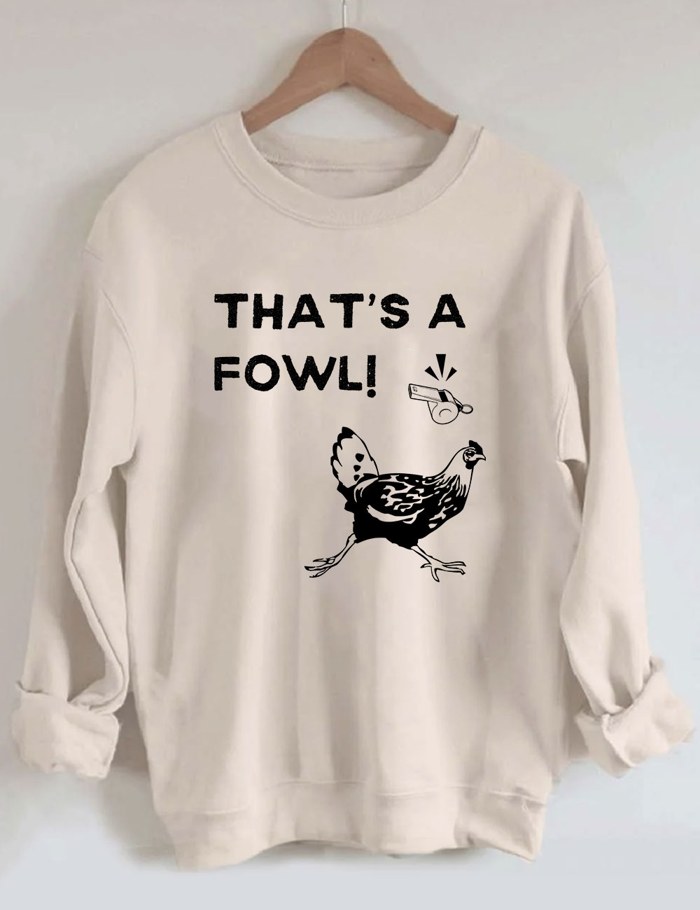 That's a Fowl  Funny Sweatshirt