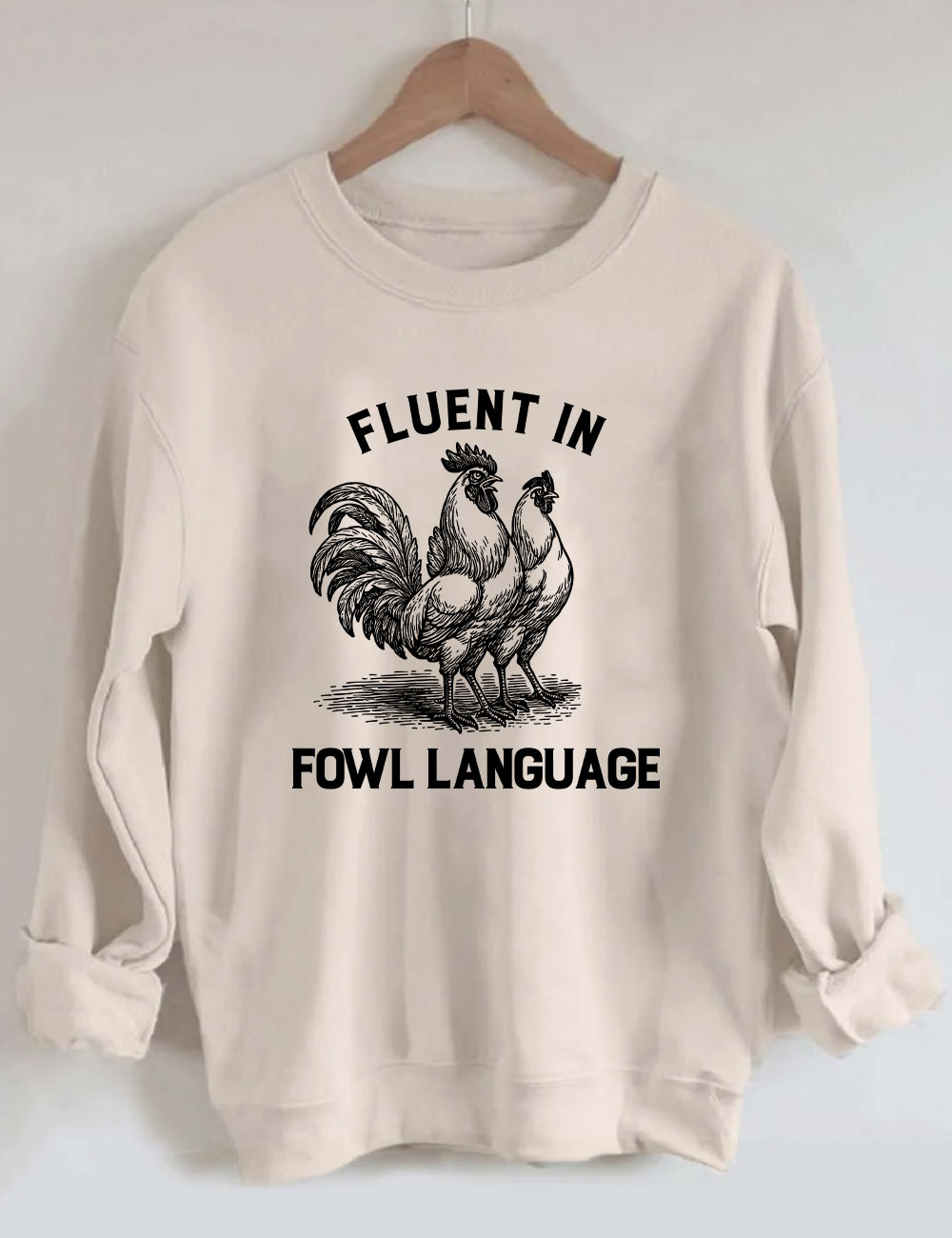 Fluent in Fowl Language Funny Chicken Sweatshirt