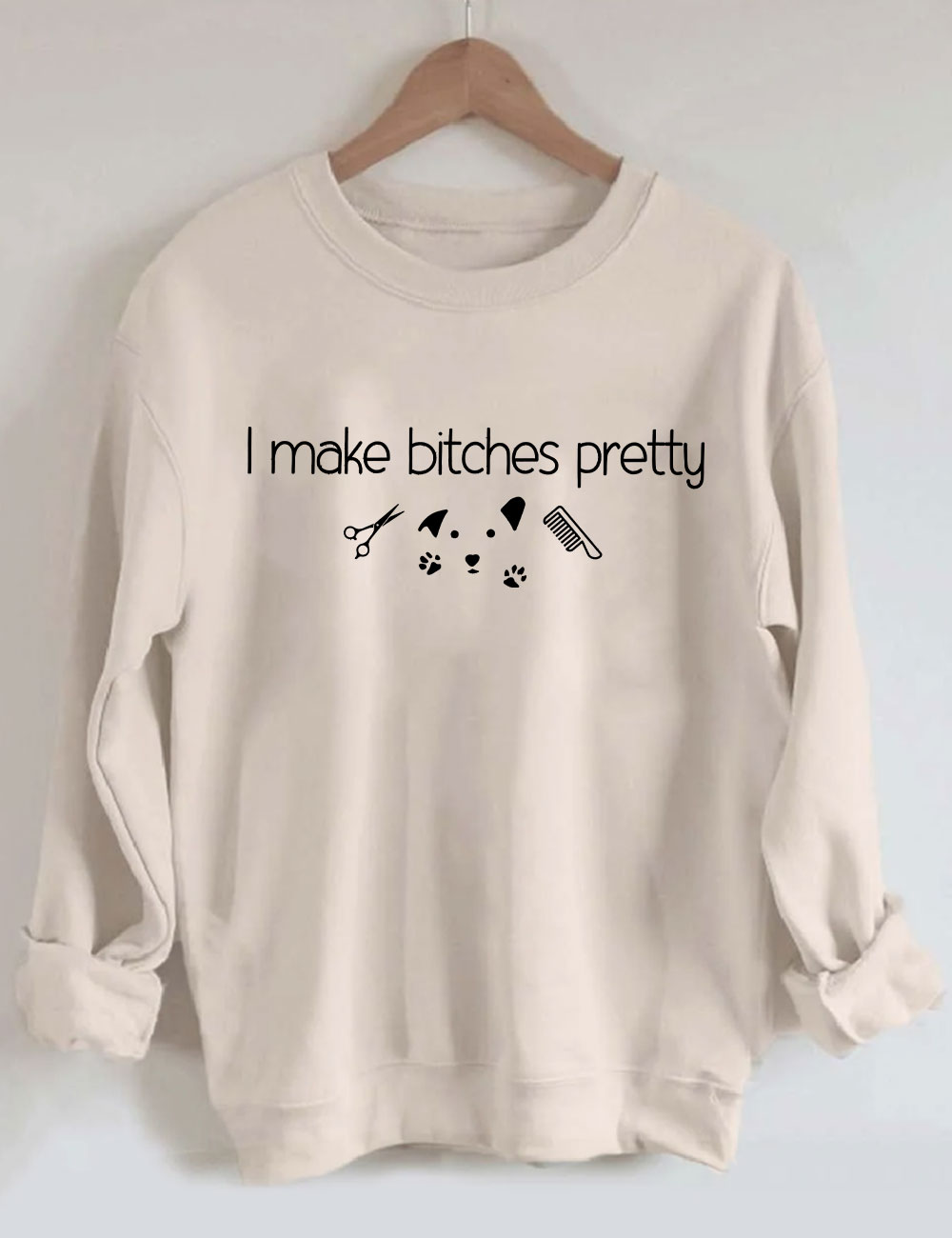 I Make Bitches Pretty Funny Dog Sweatshirt