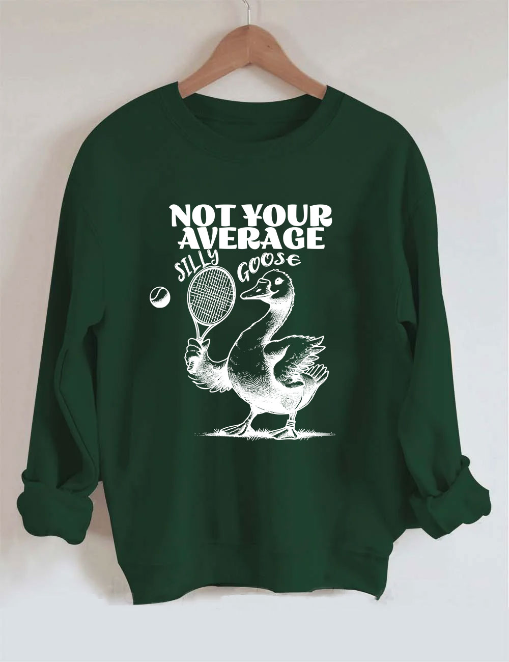 Not Your Average Silly Goose Funny Tennis Sweatshirt