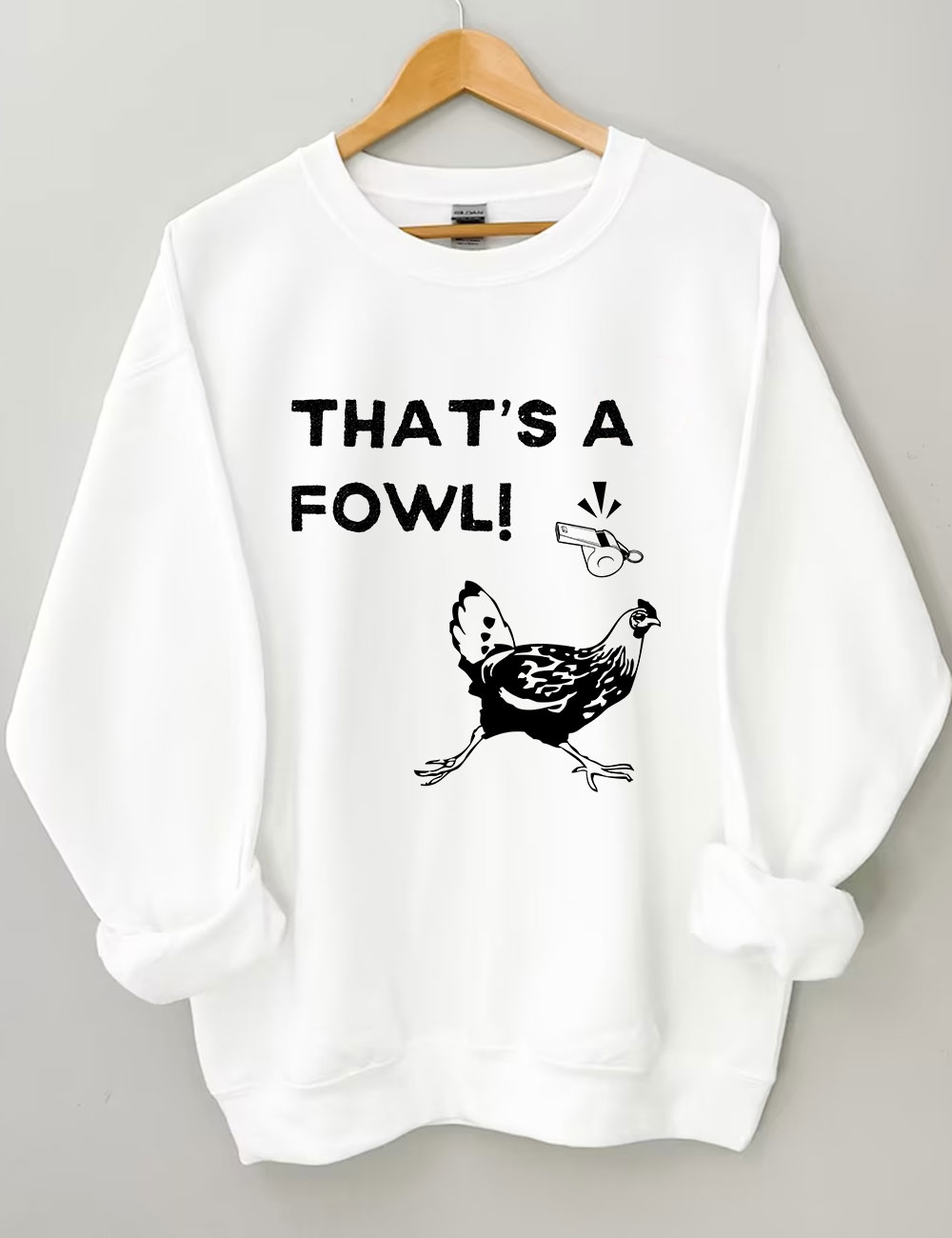 That's a Fowl  Funny Sweatshirt