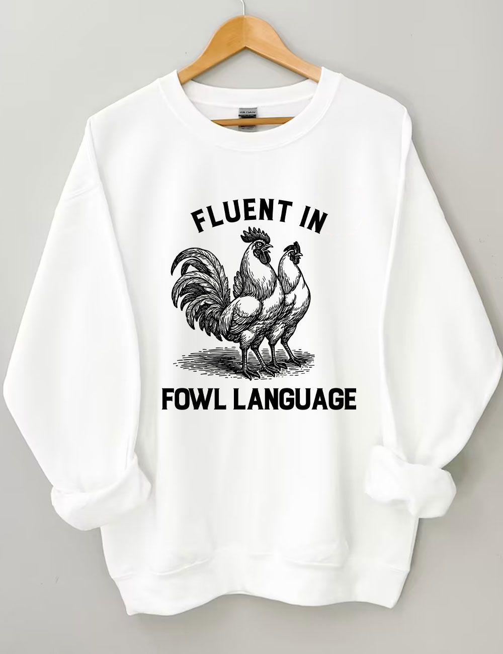 Fluent in Fowl Language Funny Chicken Sweatshirt