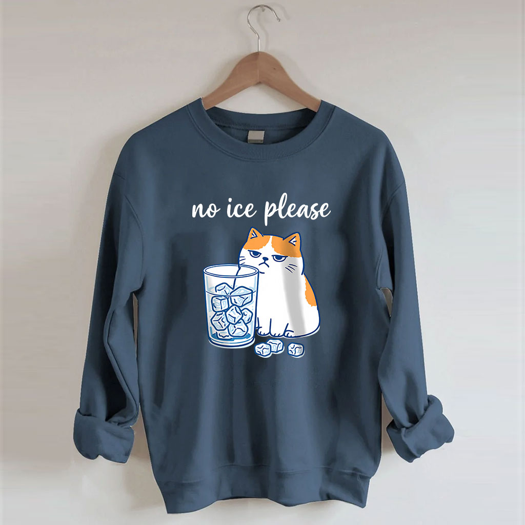No ICE Please Cat Funny Sweatshirt