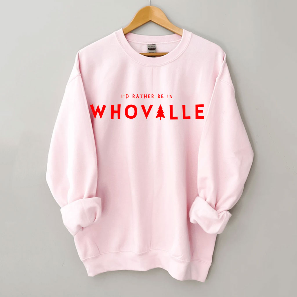 I'd Rather Be in Whoville" Christmas Funny Sweatshirt