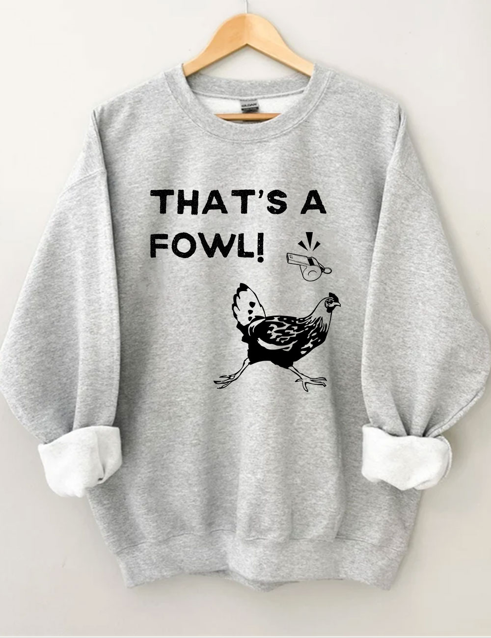 That's a Fowl  Funny Sweatshirt