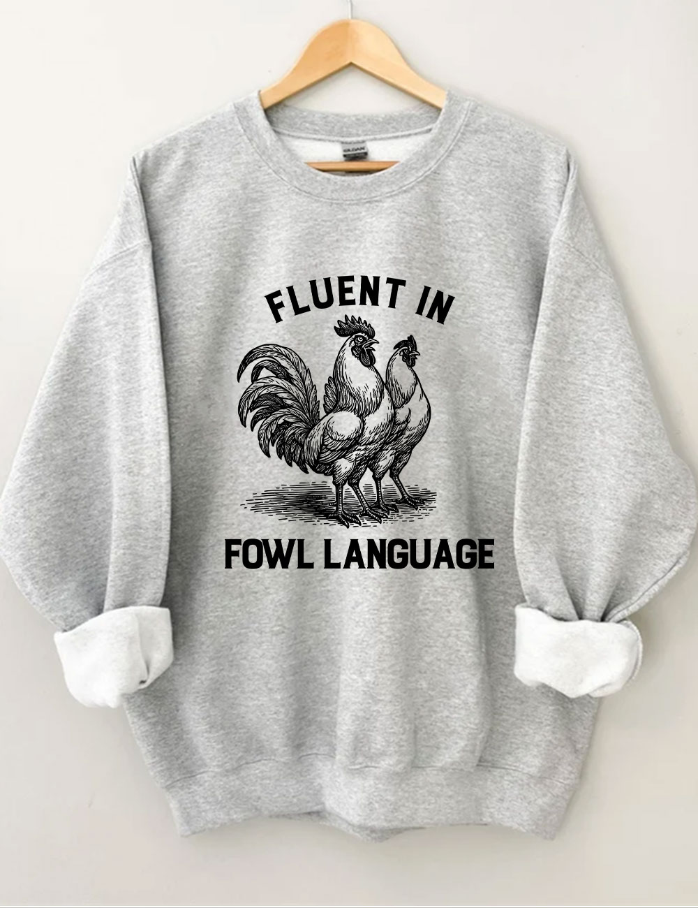 Fluent in Fowl Language Funny Chicken Sweatshirt