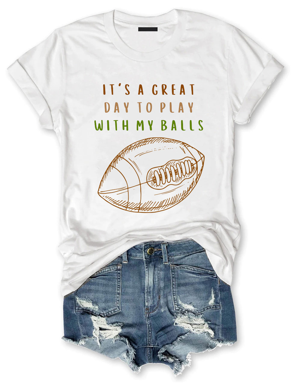 It's a Great Day To Play With My Balls Funny Football T-shirt