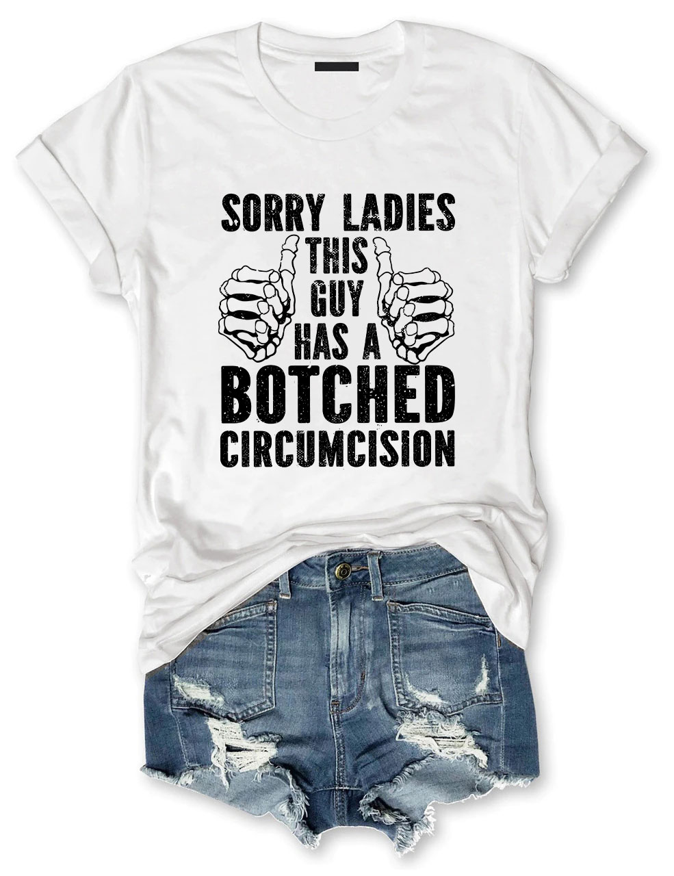 Sorry Ladies This Guy Has A Botched Circumcision Funny T-Shirt