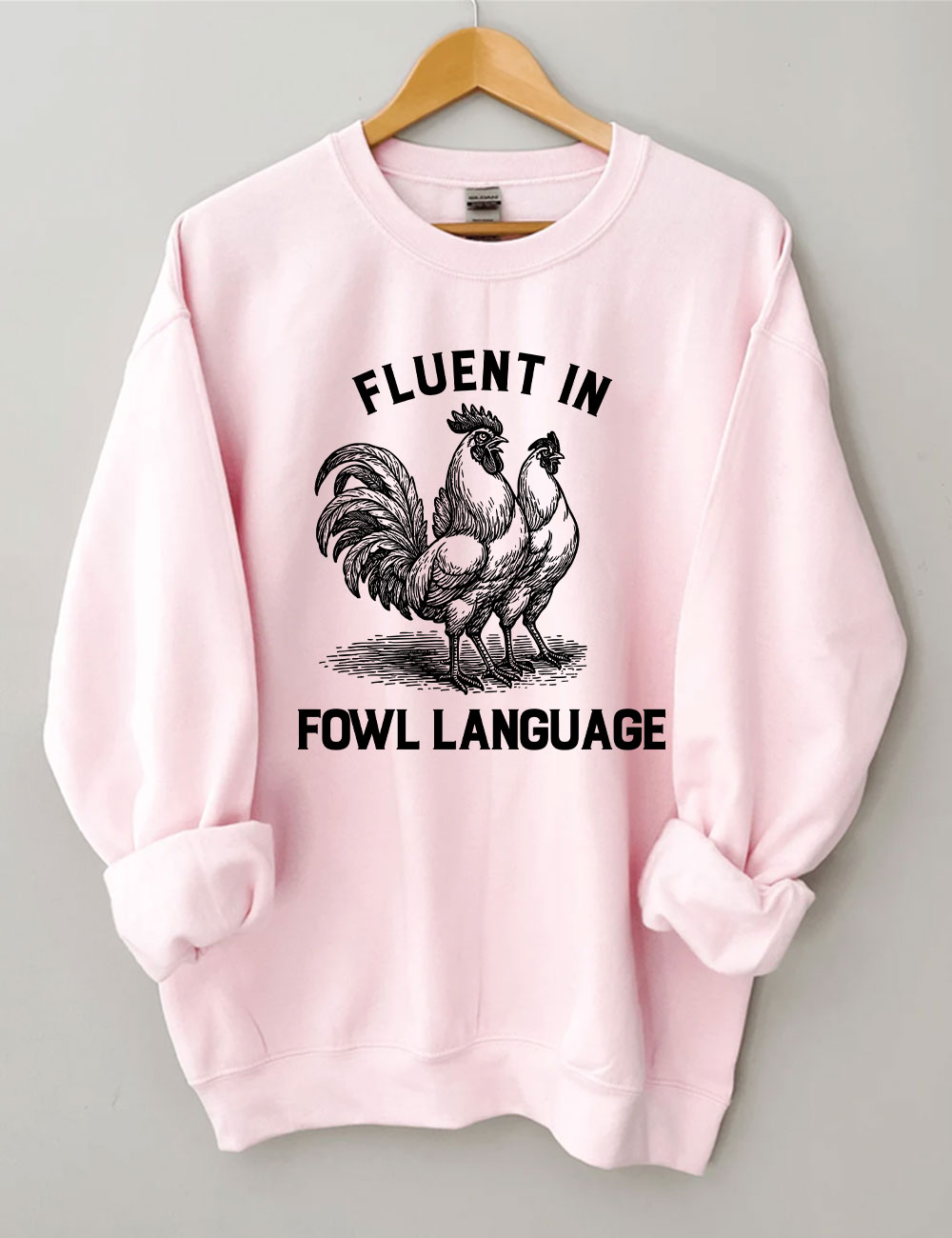 Fluent in Fowl Language Funny Chicken Sweatshirt