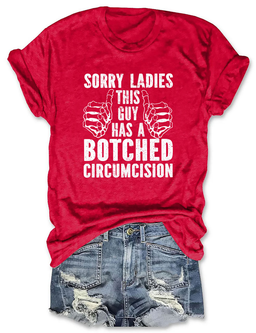 Sorry Ladies This Guy Has A Botched Circumcision Funny T-Shirt