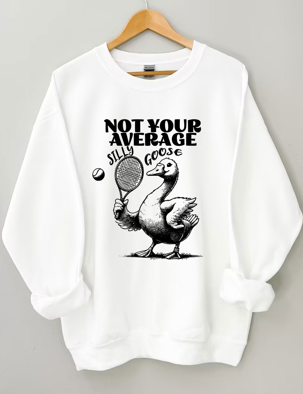 Not Your Average Silly Goose Funny Tennis Sweatshirt