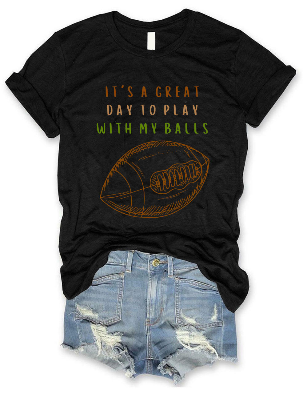 It's a Great Day To Play With My Balls Funny Football T-shirt