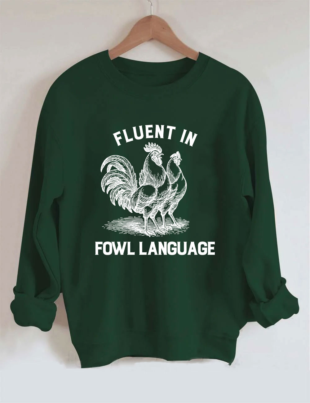 Fluent in Fowl Language Funny Chicken Sweatshirt