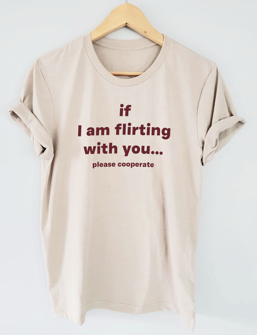 If I Am Flirting With You Please Cooperate Funny T-Shirt