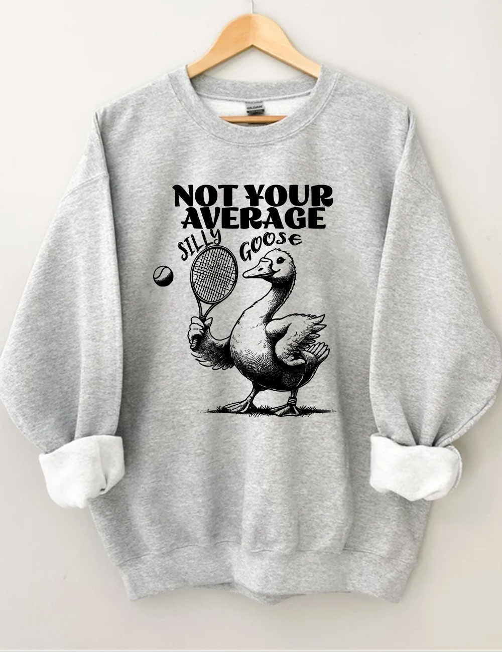 Not Your Average Silly Goose Funny Tennis Sweatshirt