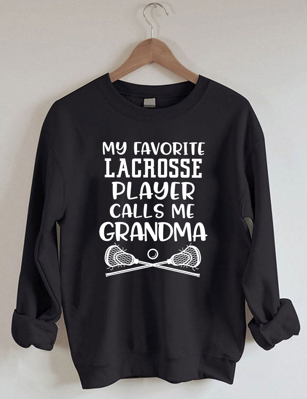 My Favorite Lacrosse Player Calls Me Grandma Grandsons Sweatshirt