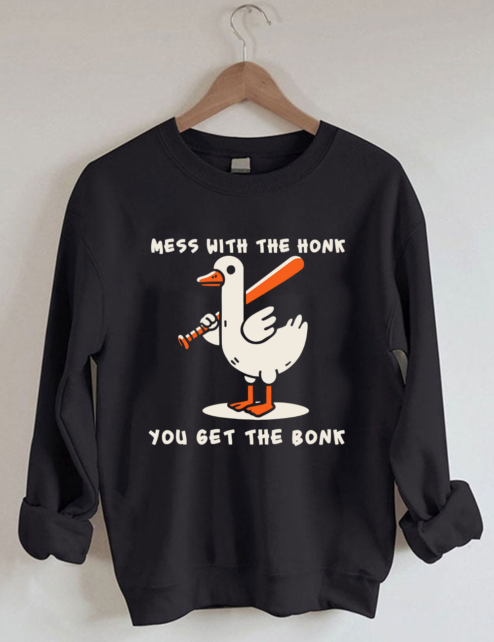 Mess With The Honk You Get The Bonk Funny Goose Baseball Sweatshirt