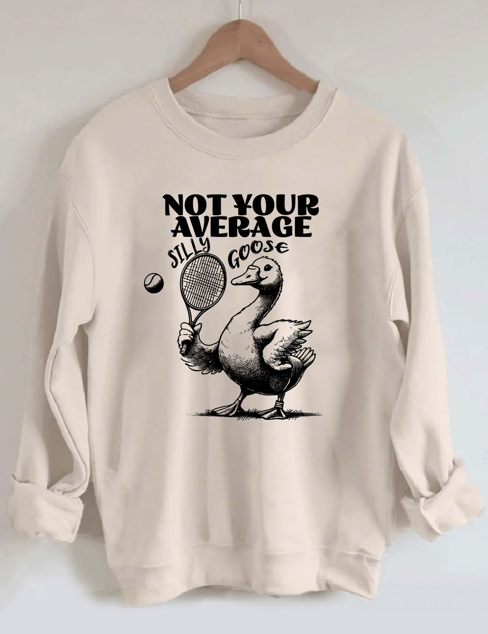 Not Your Average Silly Goose Funny Tennis Sweatshirt