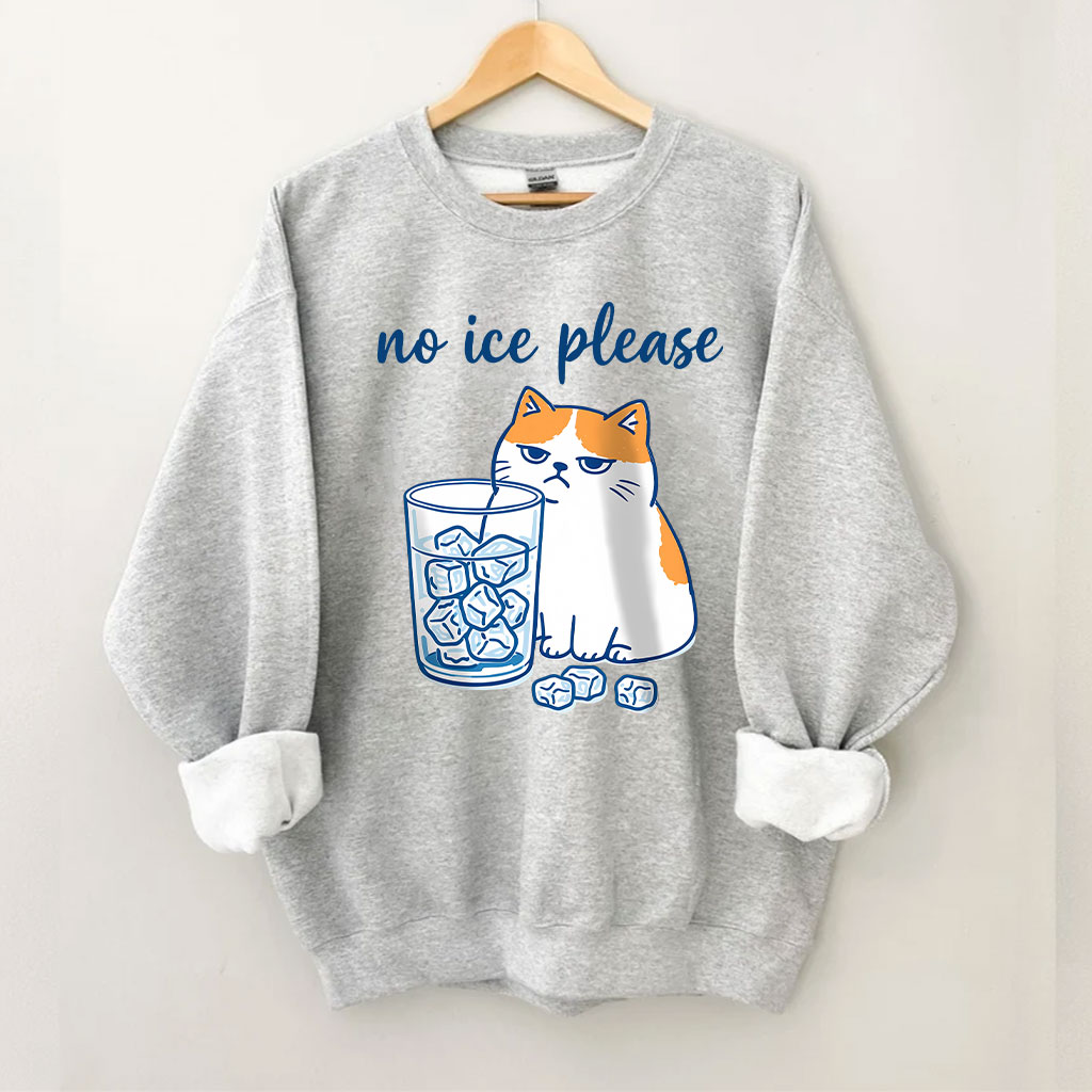 No ICE Please Cat Funny Sweatshirt