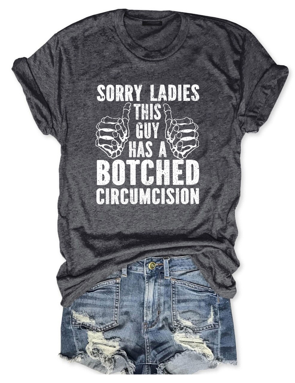 Sorry Ladies This Guy Has A Botched Circumcision Funny T-Shirt