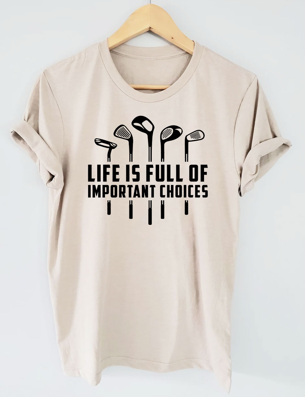 Life's Full of Important Choices Funny Golf  T-shirt