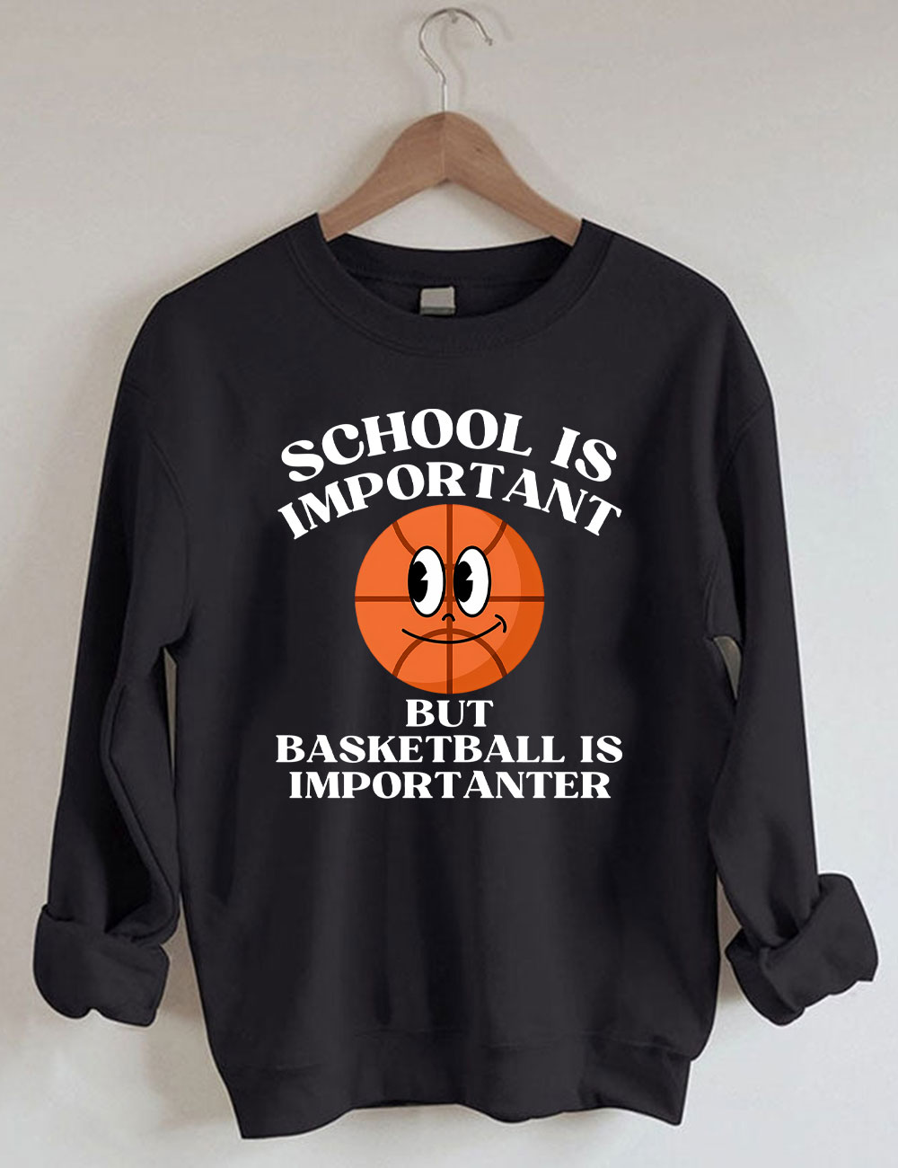 School is Important But Basketball is Importanter Sweatshirt