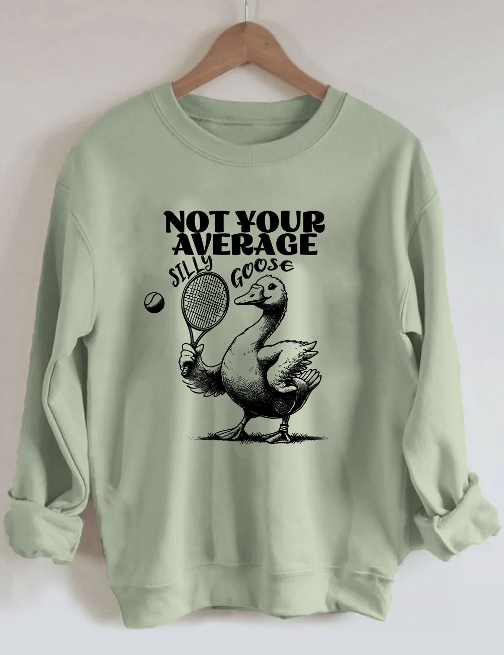 Not Your Average Silly Goose Funny Tennis Sweatshirt