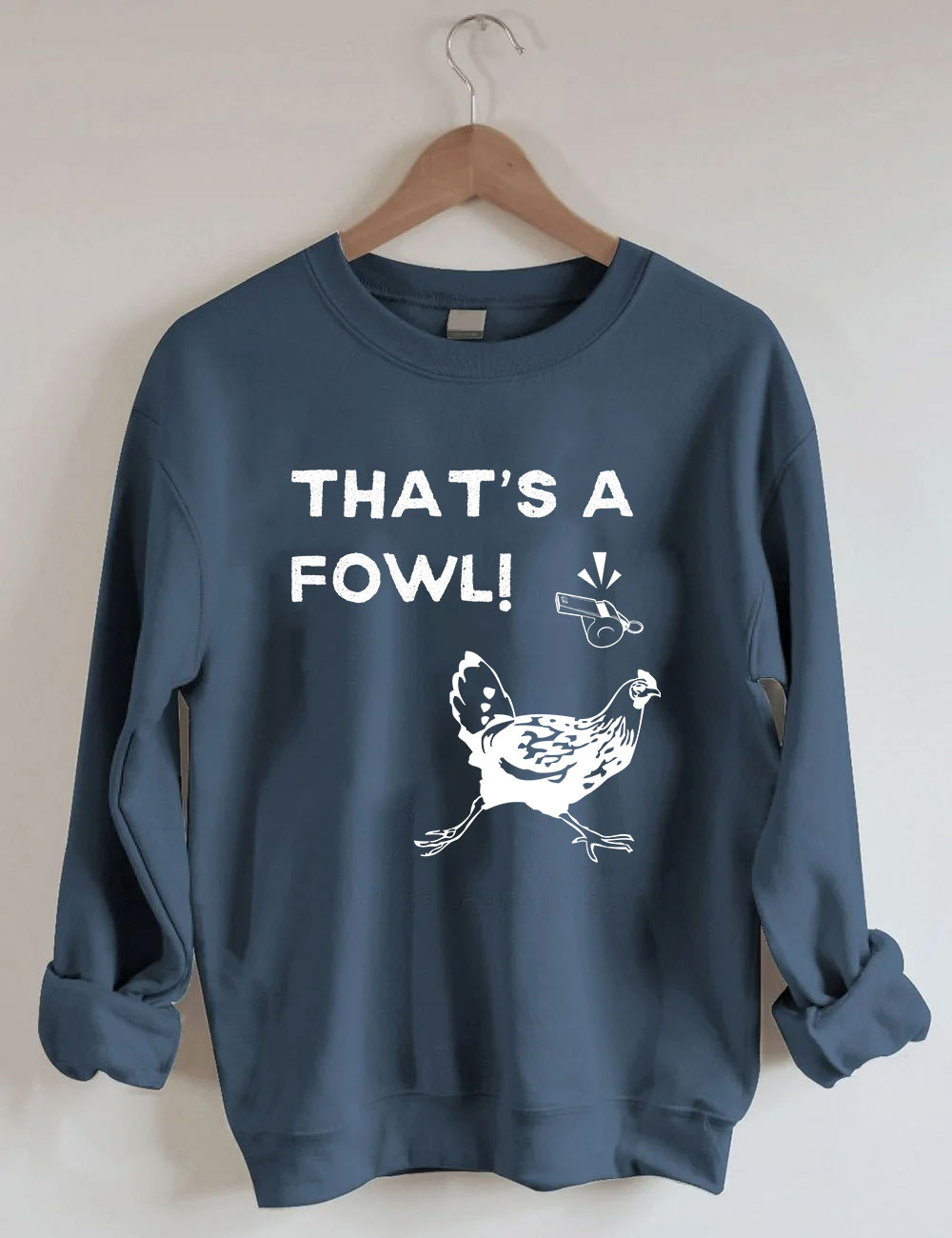 That's a Fowl  Funny Sweatshirt