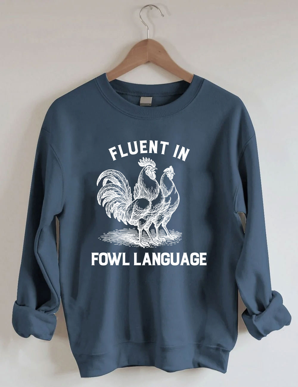 Fluent in Fowl Language Funny Chicken Sweatshirt