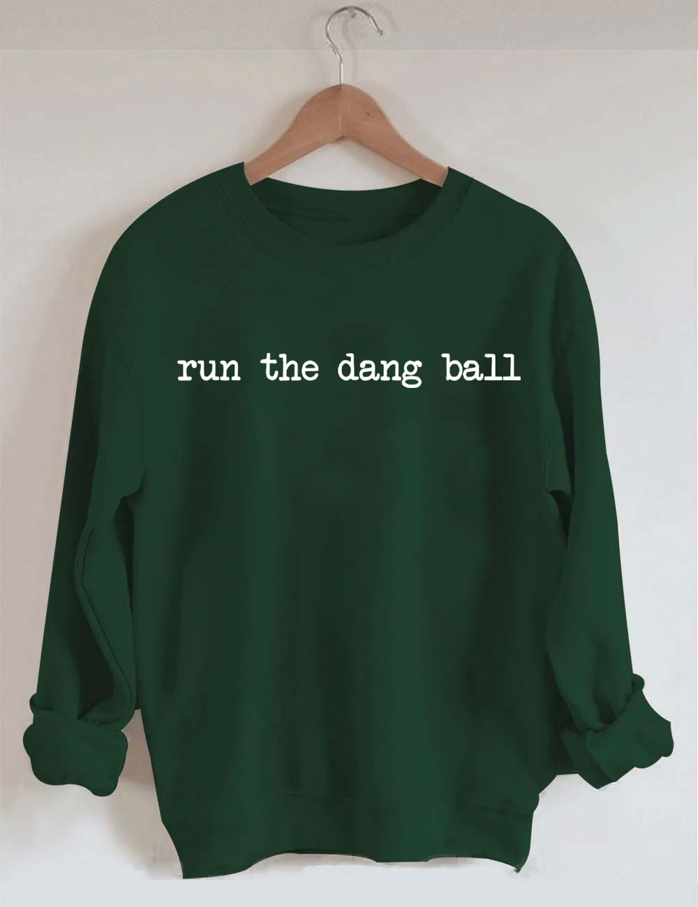 Run The Dang Ball Sweatshirt
