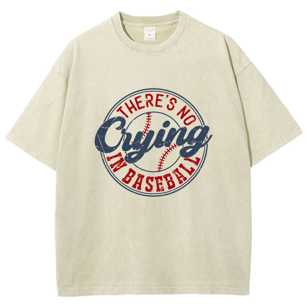 There's No Crying In Baseball Washed T-shirt
