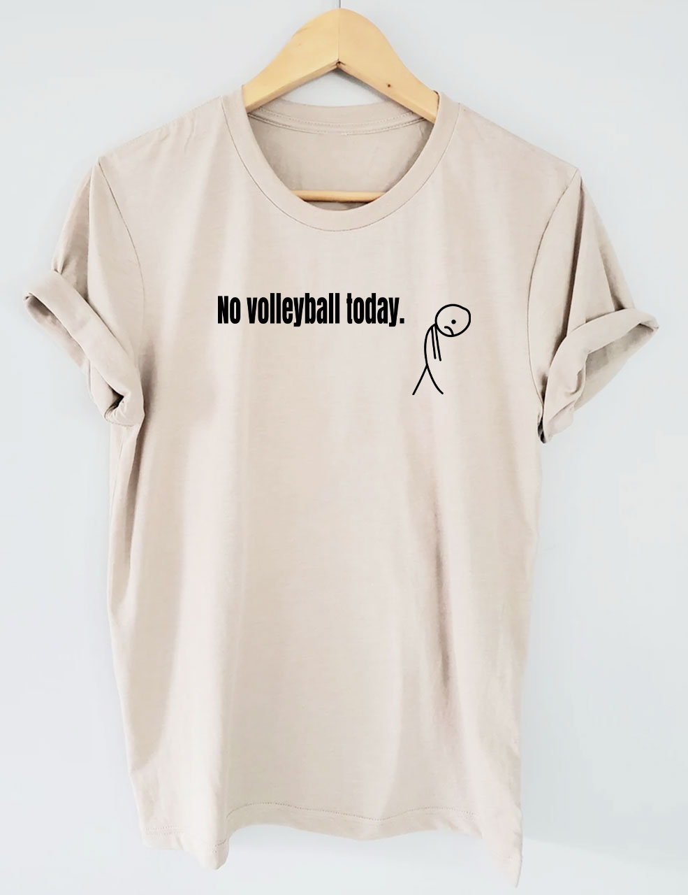 No Volleyball Today Funny T-shirt