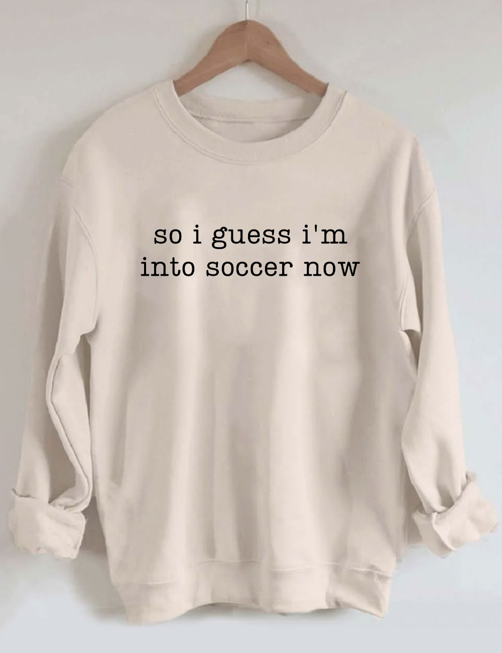 So I Guess I'm Into Soccer Now Funny Sweatshirt