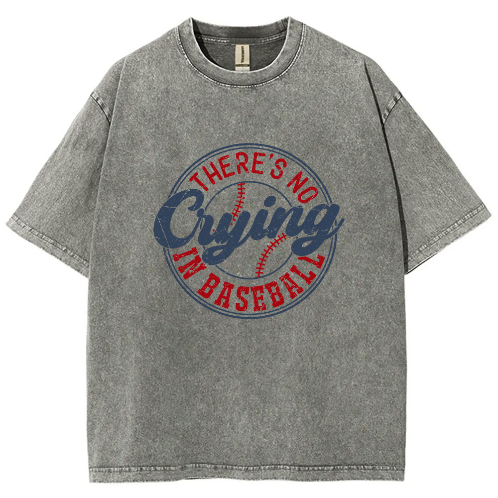 There's No Crying In Baseball Washed T-shirt