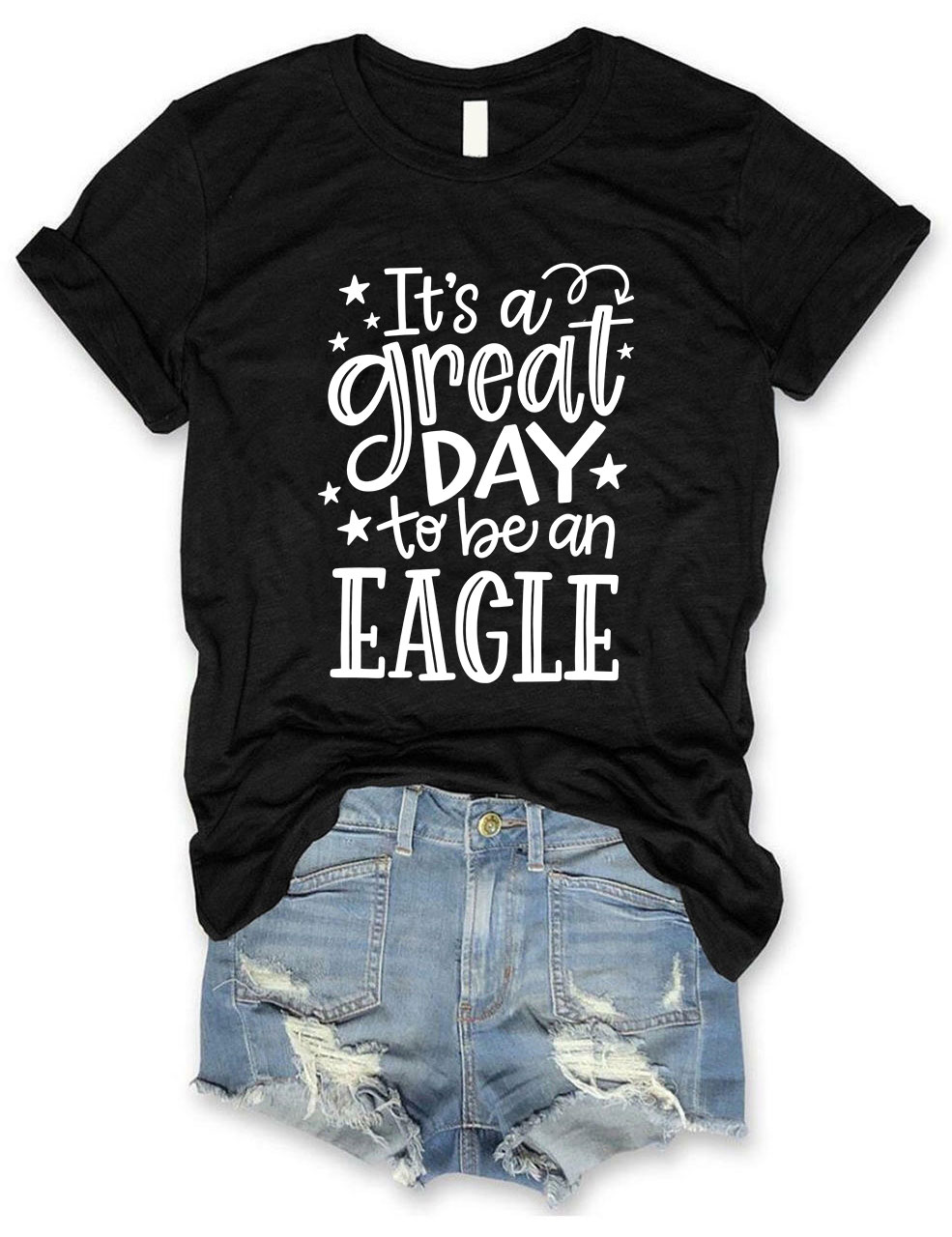 It's a Great Day To Be an Eagle T-Shirt