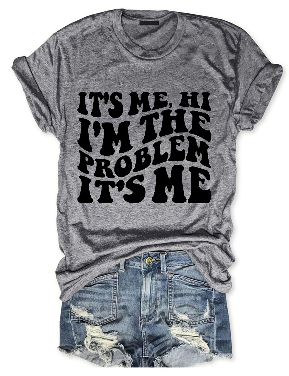It's Me Hi I'm The Problem It's Me T-shirt