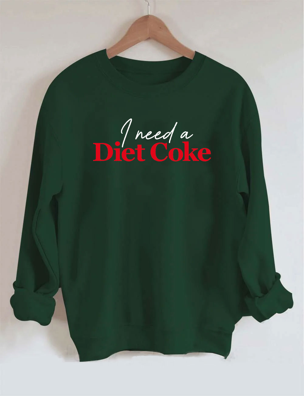 I Need A Diet Coke Funny Sweatshirt