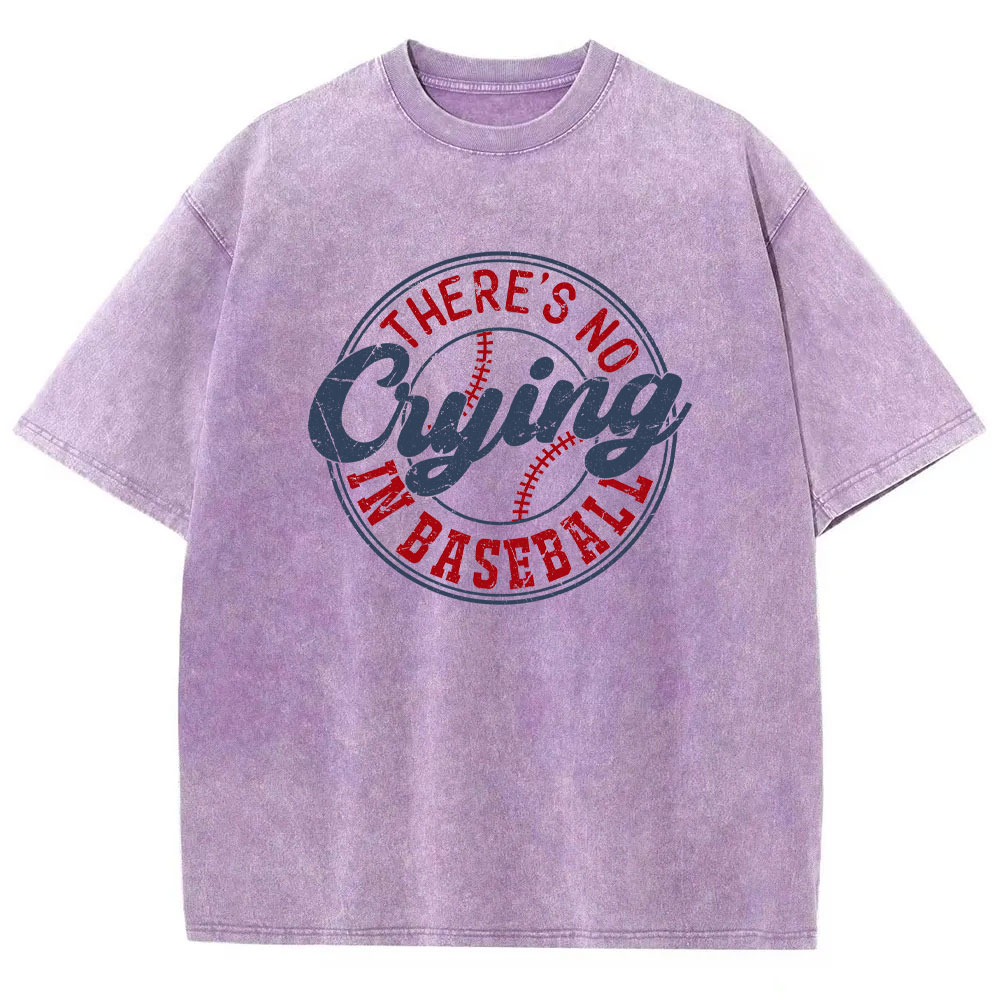 There's No Crying In Baseball Washed T-shirt