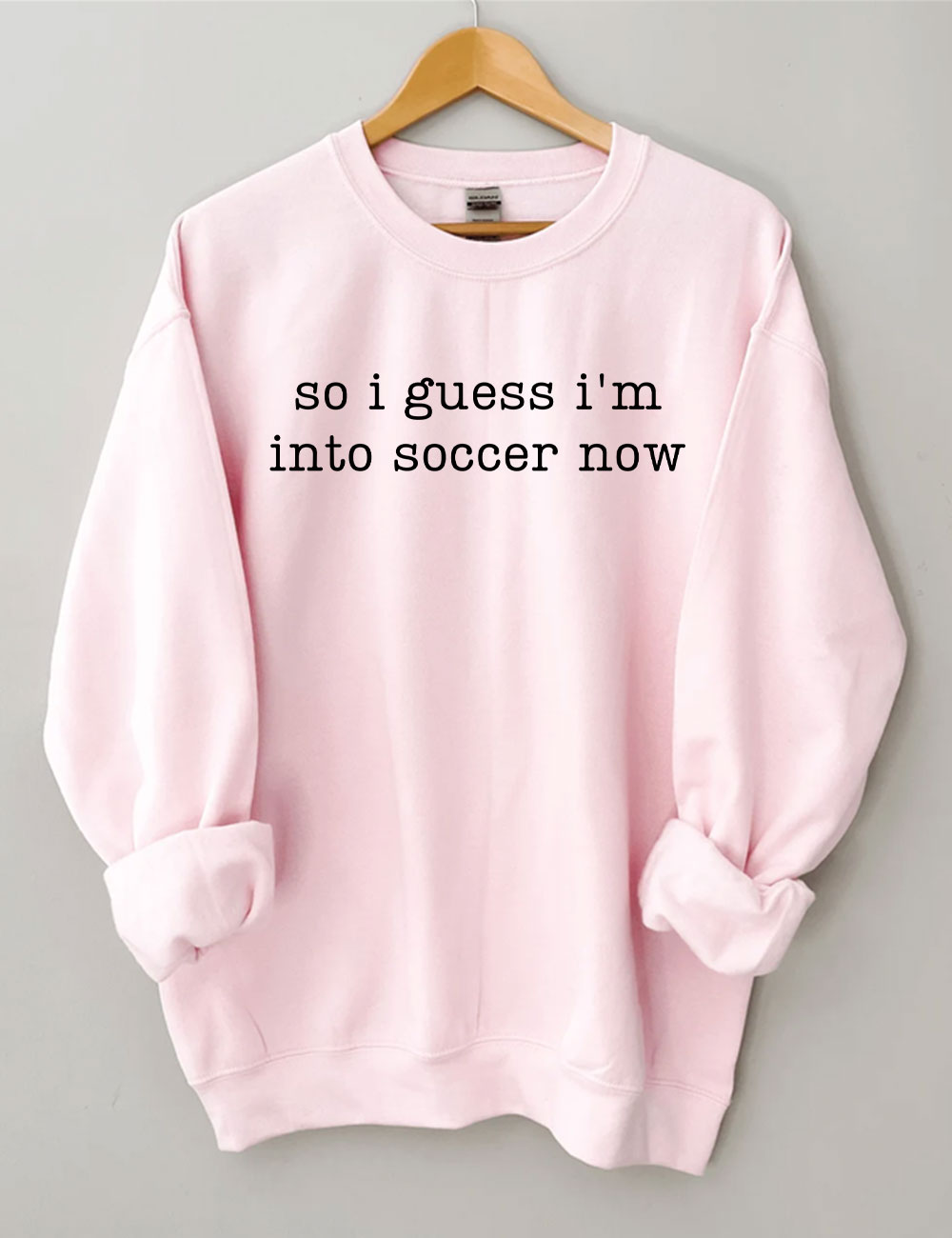 So I Guess I'm Into Soccer Now Funny Sweatshirt