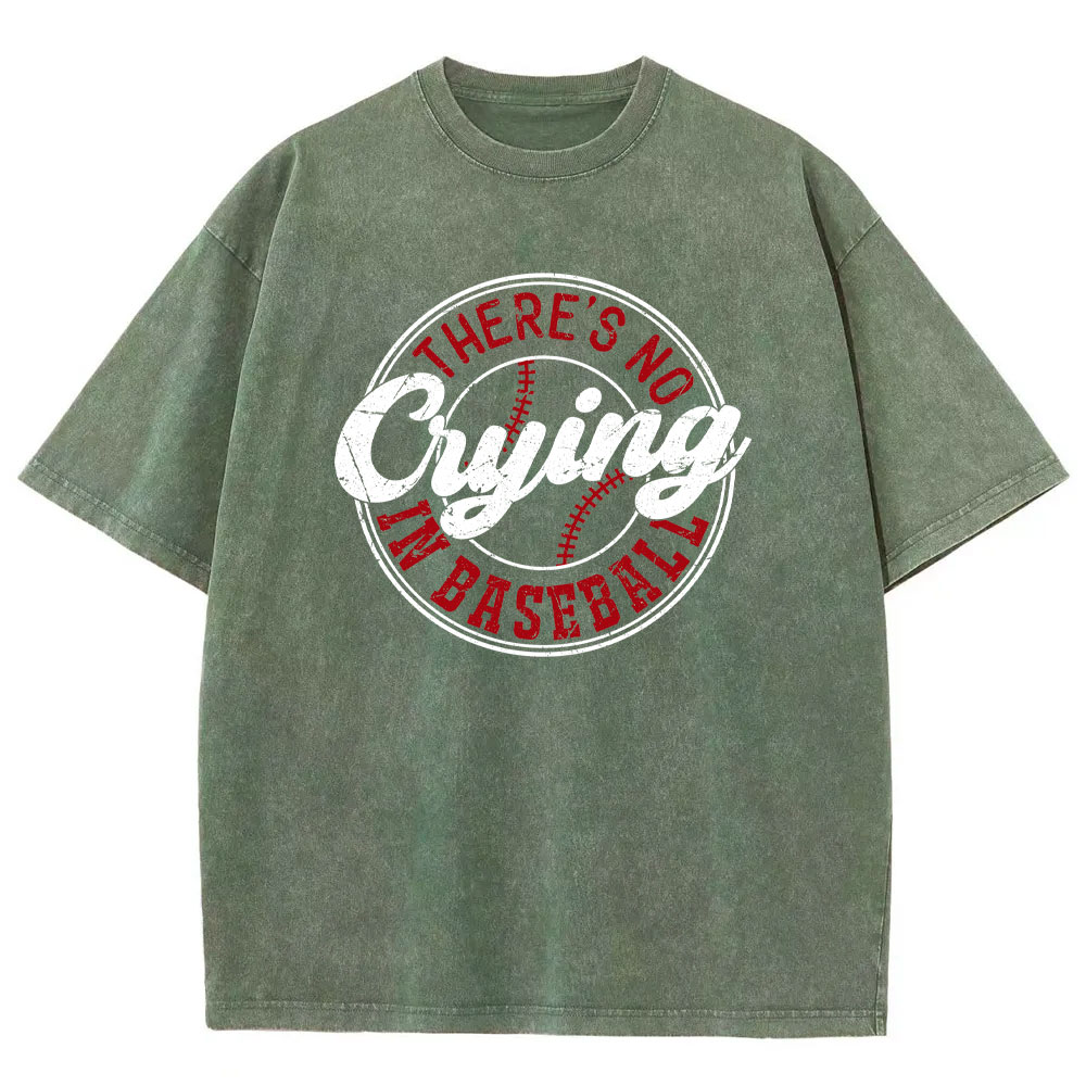 There's No Crying In Baseball Washed T-shirt