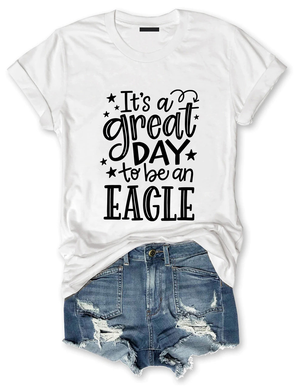 It's a Great Day To Be an Eagle T-Shirt