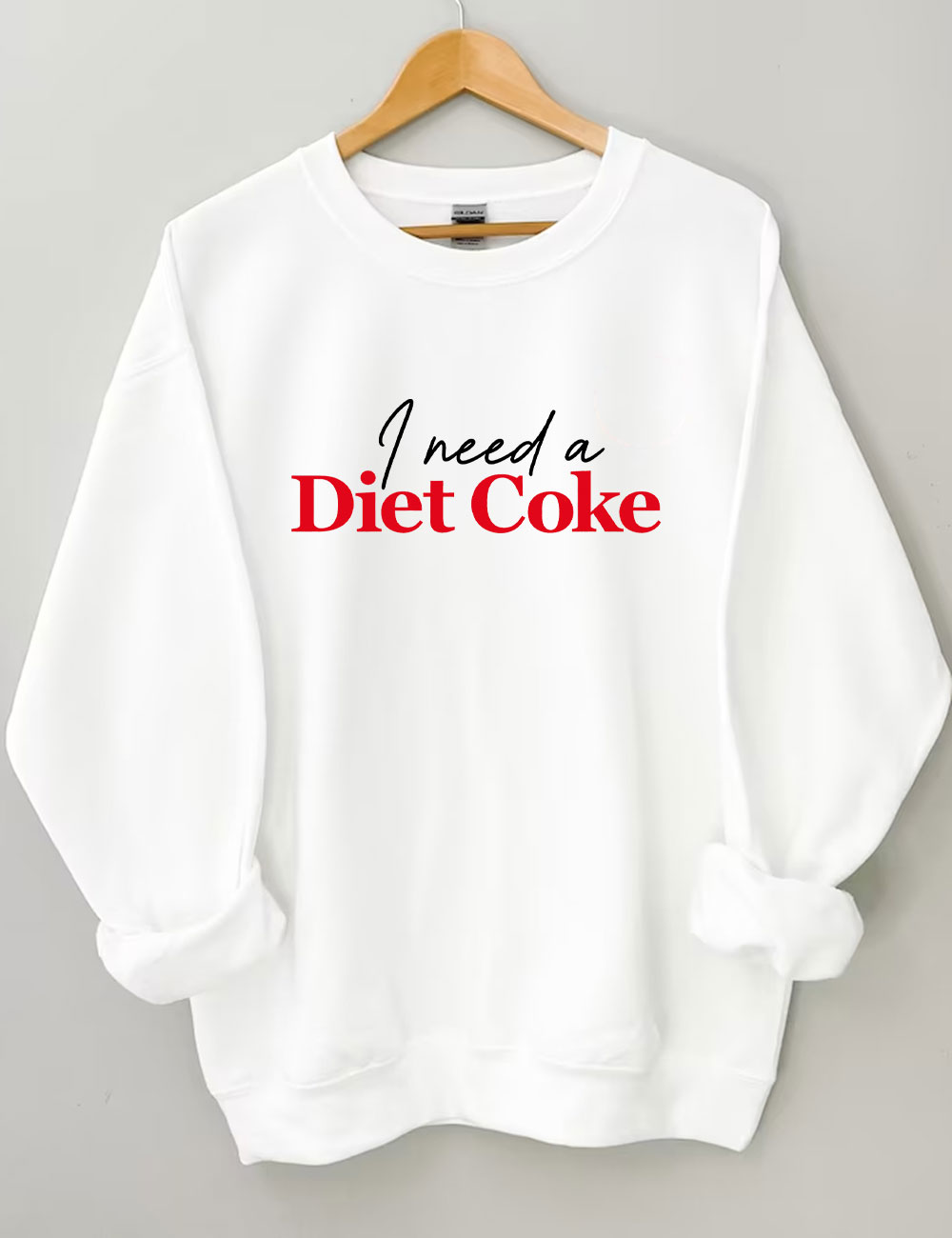 I Need A Diet Coke Funny Sweatshirt