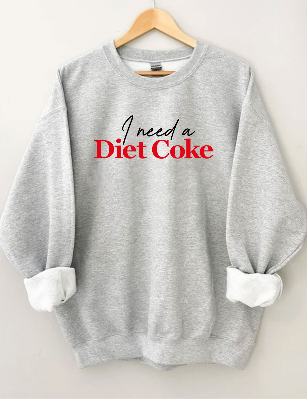 I Need A Diet Coke Funny Sweatshirt