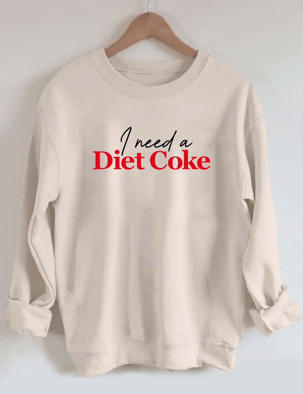 I Need A Diet Coke Funny Sweatshirt