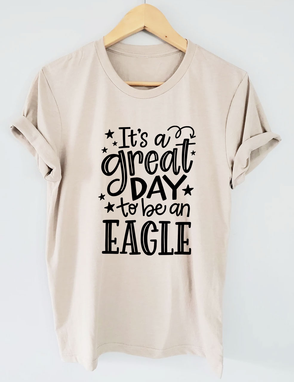 It's a Great Day To Be an Eagle T-Shirt