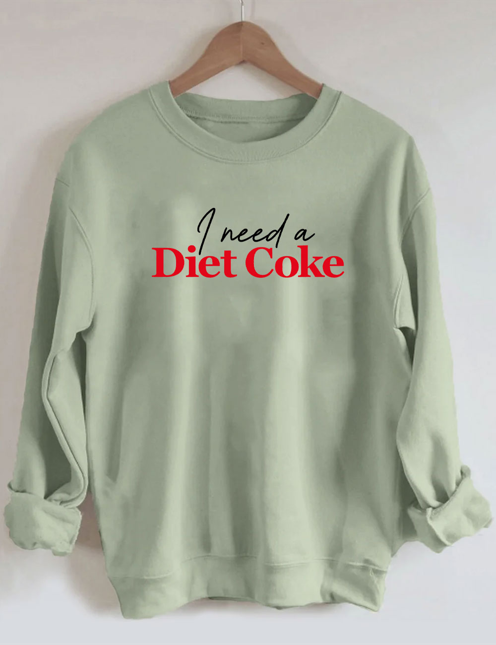 I Need A Diet Coke Funny Sweatshirt