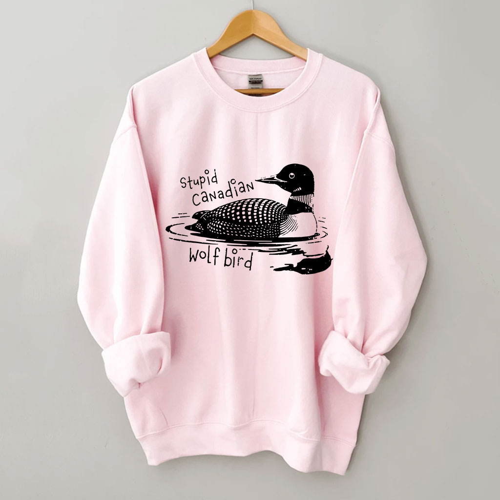 Stupid Canadian Wolf Bird Funny Sweatshirt