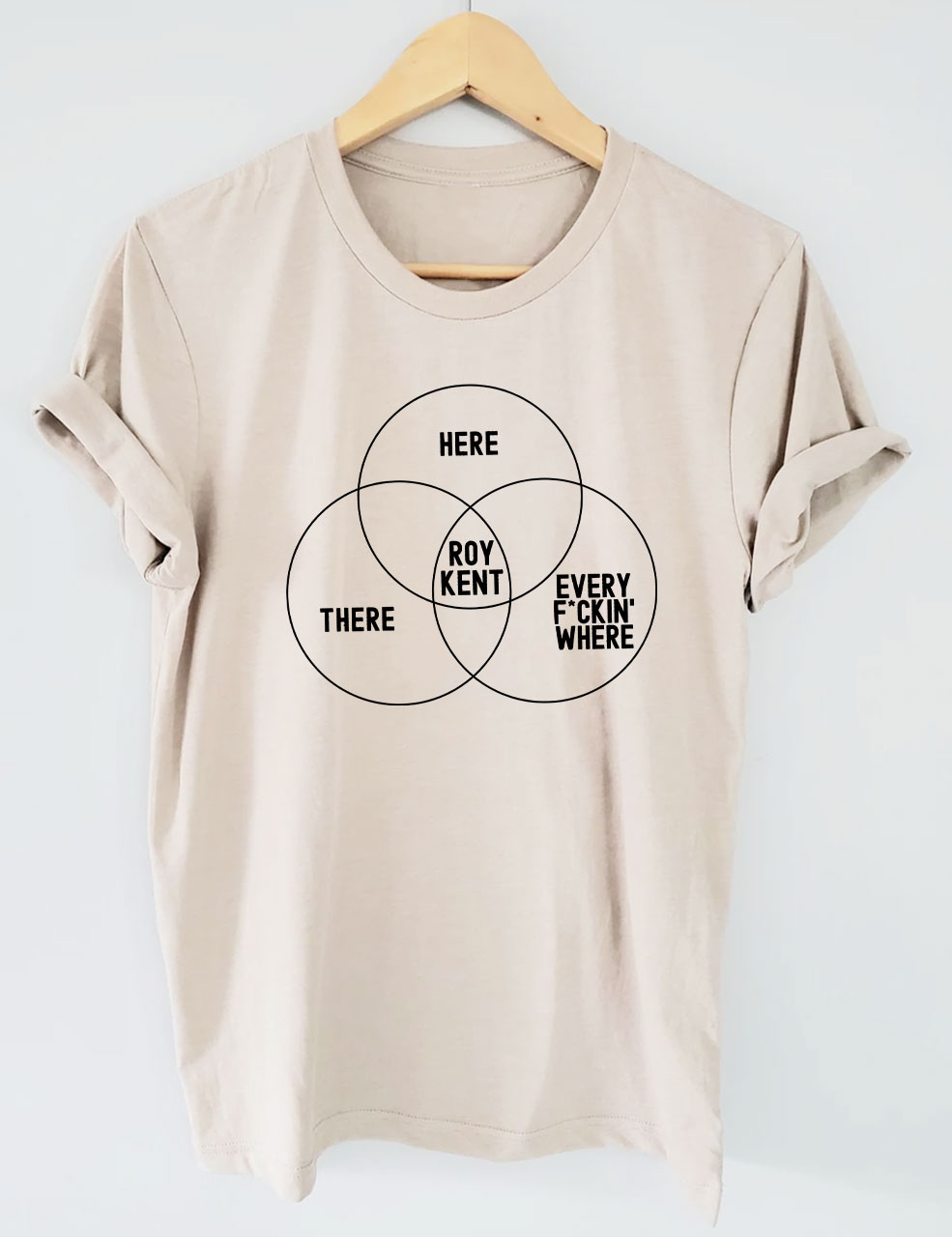 He's Here, He's There, He's Every F*ckin' Where Roy Kent T-Shirt