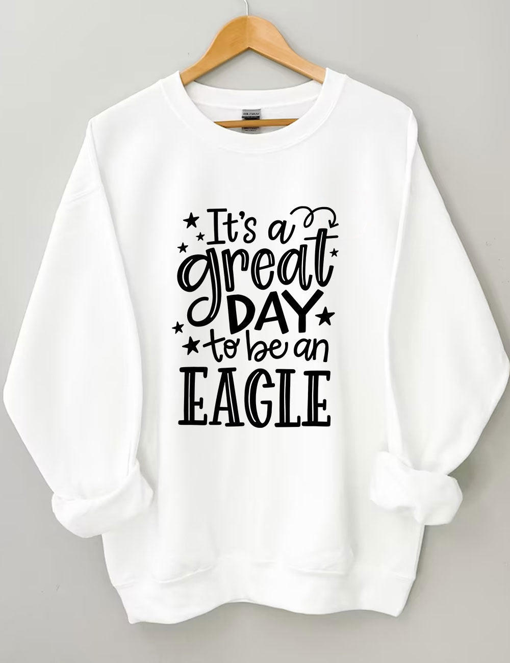 It's a Great Day To Be an Eagle Sweatshirt