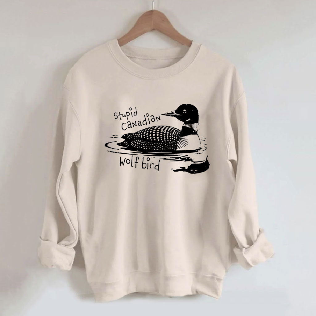 Stupid Canadian Wolf Bird Funny Sweatshirt